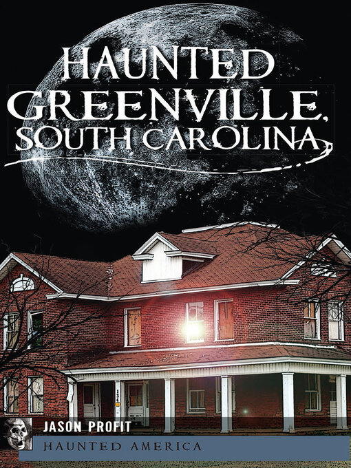 Title details for Haunted Greenville, South Carolina by Jason Profit - Available